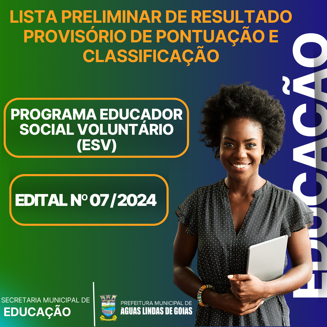 Lista preliminar de resultado provisório de pontuação e classificação para o processo de seleção de Educador Social Voluntário (ESV) - Edital nº 07/2024