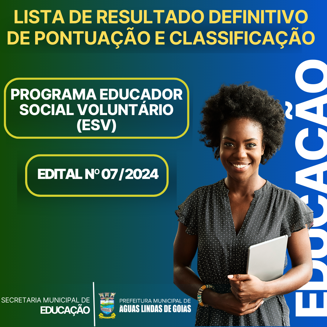 Lista de resultado definitivo de pontuação e classificação para o processo de seleção de Educador Social Voluntário (ESV) – Edital nº 07/2024